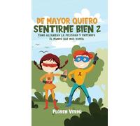 de Mayor Quiero Sentirme Bien 2: Cómo alcanzar la felicidad y entender el mundo que nos rodea (Emociones Para Niños)