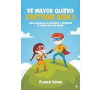 DE MAYOR QUIERO SENTIRME BIEN 3: Cómo alcanzar la felicidad y entender el mundo que nos rodea (EMOCIONES PARA NIÑOS)