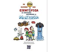 De Mayor Quiero Ser Científica (o Científico): Descubriendo La Ma Teri