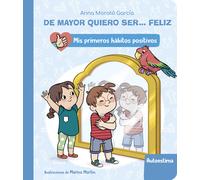 De mayor quiero ser... feliz: Autoestima (Mis primeros hábitos positivos. Libro de cartón) (Pequeñas manitas)