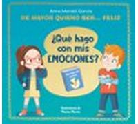 De Mayor Quiero Ser... Feliz. ¿que Hago Con Mis Emociones?