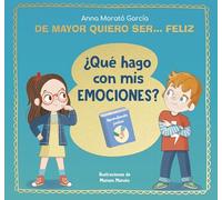 De mayor quiero ser... feliz. ¿Qué hago con mis emociones? (Emociones, valores y hábitos)