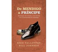 De Mendigo a Principe: Destruya las Raices y los Efectos de la Mentalidad de Mendigo