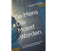 De Mens Die Moest Worden: Over leven in een systeem dat je nooit koos - en hoe je daaruit losbreekt