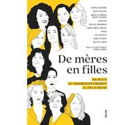 De mère en filles: Dix récits de transmission féministe à l'ère de MeToo