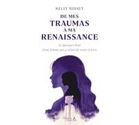 De mes traumas à ma renaissance: Le parcours brut d'une femme qui a refusé de rester à terre