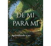 De mi para mi: Aprendiendo a ser
