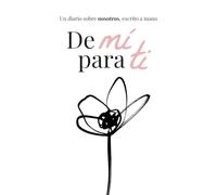 De mí para ti: Un diario sobre nosotros, escrito a mano
