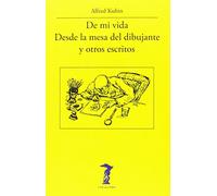 De Mi Vida - Desde La Mesa Del Dibujante Y Otros Escritos