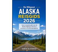 De Milepost Alaska Reisgids 2026: Jouw complete gids voor de Alaska Highway, Denali en avonturen in het Noordpoolgebied.