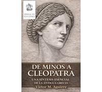De Minos a Cleopatra: Una síntesis esencial de la Antigua Grecia