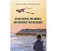 (i.b.d.) De Mis Cuentos Mis Amores Mis Fantasias Y Mis Recuer Dos