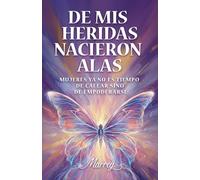 DE MIS HEREIDAS NACIERON ALAS: MUJERES NO ES TIEMPO DE CALLAR SINO DE EMPODERARSE