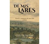 De Mis Lares: Poesía y memoria de una vida cubana