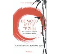 De moed jezelf te zijn: hoe in harmonie met jezelf én je omgeving te leven