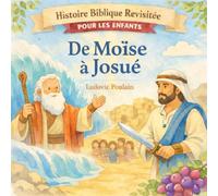 De Moïse à Josué (Histoire Biblique revisitée)