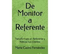 De Monitor a Referente: Transfórmate en Referente y fideliza tus clientes
