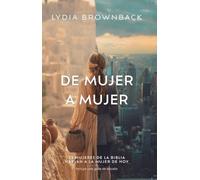 de Mujer a Mujer: 23 Mujeres de la Bibila Hablan a la Mujer de Hoy (Legacy of Faith: From Women of the Bible to Women of Today)
