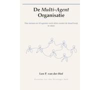 De Multi-Agent Organisatie: Hoe mensen en AI-agenten werk delen zonder de draad kwijt te raken (Systems for the Strategic Self)