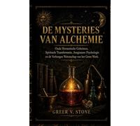 De Mysteries Van Alchemie: Oude Hermetische Geheimen, Spirituele Transformatie, Jungiaanse Psychologie en de Verborgen Wetenschap van het Grote Werk.