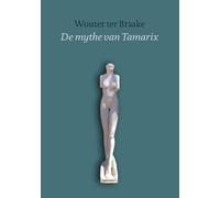 De Mythe van Tamarix: een modern epos over haat, lust en liefde