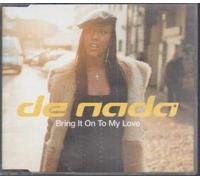 De Nada - Bring it on to my love (4 versions, 2001)