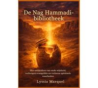 De Nag Hammadi-bibliotheek: Het ontdekken van oude wijsheid, verborgen evangeliën en verloren spirituele waarheden