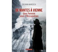 De Nantes à Vienne une jeune femme sous l'occupation (HISTOIRE et; RECITS HISTORIQUES)