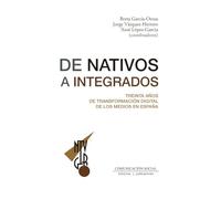 De nativos a integrados. Treinta años de transformación digital de los medios en España (Periodística)