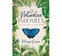 De naturaleza indómita: Cómo crear un jardín y una vida que florezcan (Crecimiento personal)