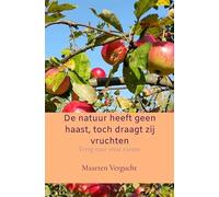 De natuur heeft geen haast, toch draagt zij vruchten: Terug naar onze natuur