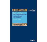 De necessitate et contingentia causarum. Über die Notwendigkeit und Kontingenz der Ursachen: Lateinisch - Deutsch. Übersetzt und eingeleitet von ... Der Philosophie Des Mittelalters 4. Serie)