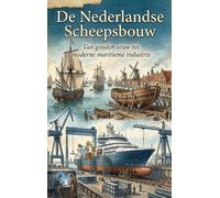 De Nederlandse Scheepsbouw: Van gouden eeuw tot moderne maritieme industrie