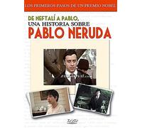 De Neftali A Pablo: Una Historia Sobre Pablo Neruda [DVD]