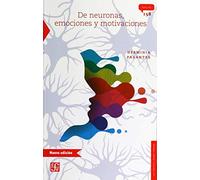 De Neuronas, Emociones Y Motivaciones (LA CIENCIA PARA TODOS)