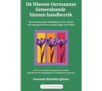 De Nieuwe Germaanse Geneeskunde binnen handbereik: De revolutionaire ontdekking van Dr. Hamer voor een gezond leven zonder angst voor ziekte