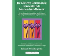 De Nieuwe Germaanse Geneeskunde binnen handbereik: De revolutionaire ontdekking van Dr. Hamer voor een gezond leven zonder angst voor ziekte