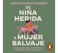 De Niña Herida A Mujer Salvaje (audiolibro)