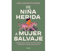 De niña herida a mujer salvaje. | Sara Sarmiento