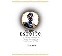 De Niño a Estoico: Los Mejores Consejos de Marco Aurelio para Transformar tu Vida