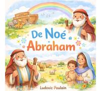 De Noé a Abraham (Histoire Biblique revisitée)