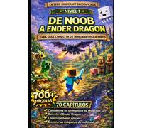 De Noob al Dragón del End: La guía no oficial de Minecraft sobre secretos, supervivencia, redstone, granjas y batallas contra jefes