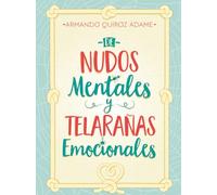 De Nudos Mentales y Telarañas Emocionales: Psicología emocional y desarrollo personal para adolescentes y adultos