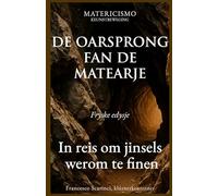 DE OARSPRONG FAN DE MATEARJE: In reis om jinsels werom te finen