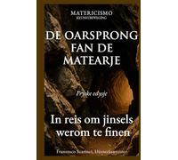 DE OARSPRONG FAN DE MATEARJE: In reis om jinsels werom te finen