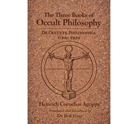 DE OCCULTA PHILOSOPHIA (The Three Books of Occult Philosophy): A New Literal English Translation