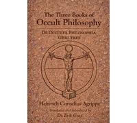 DE OCCULTA PHILOSOPHIA (The Three Books of Occult Philosophy): A New Literal English Translation