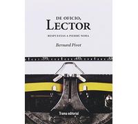 De oficio, lector: Respuestas a Pierre Nora (Tipos móviles)