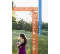 De onde vem o medo: O medo é vpocê que cria