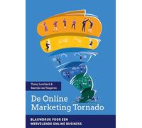 De Online Marketing Tornado: Blauwdruk voor een wervelende online business